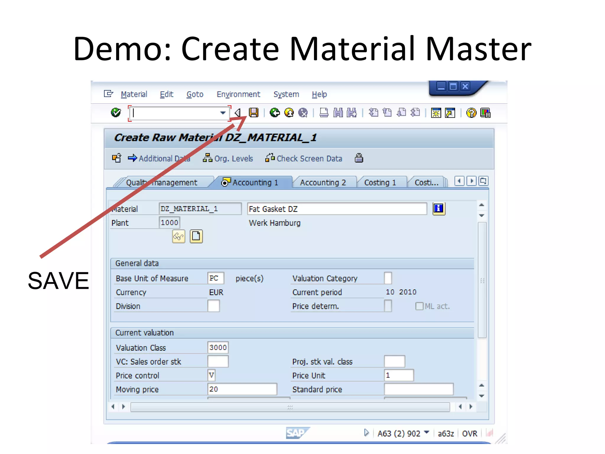 Demo: Create Material Master
SAVE
 