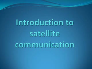 Introduction to satellite communication 