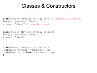 Companion Objects

class Car() {
    def drive = ...
}

/**
  * similar to a helper with static members in Java but withou...