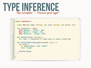 Type Inference
   The compiler ”— I know your type”
 