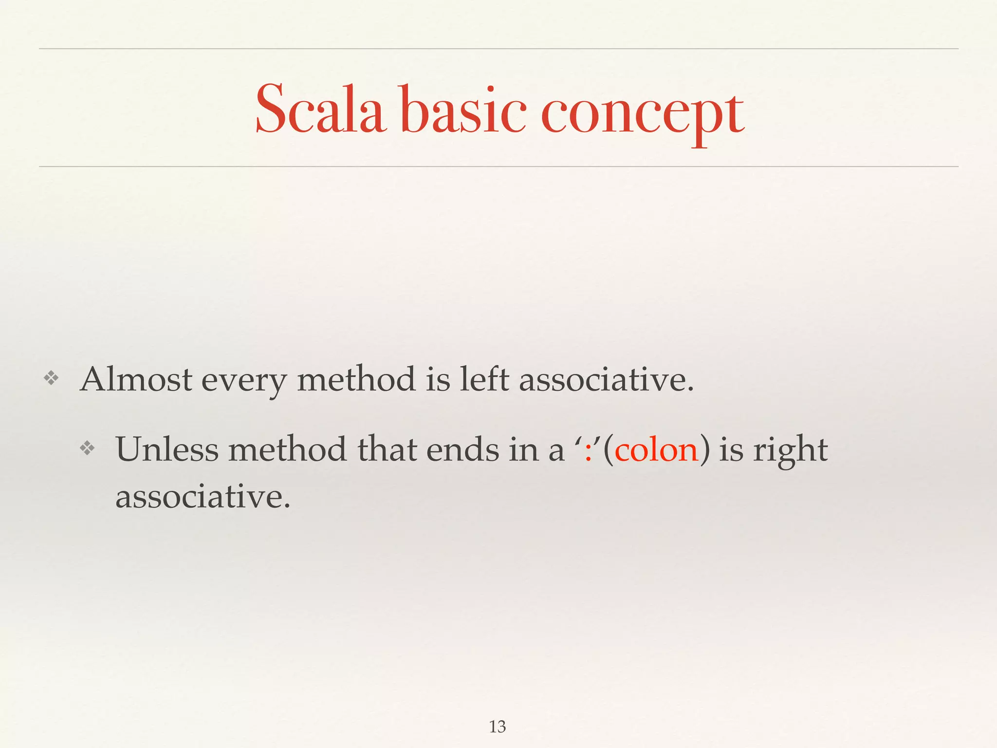Program with Scala(Main)
object Demo1 { 
val todayEvent = "JCConf" 
val workshop = "Introduction to Scala" 
lazy val fun = (0 to 4).map(x => "fun").mkString(" ") 
 
def main(args: Array[String]): Unit = { 
println("Hello everybody!") 
print("Welcome to " + todayEvent + "!n") 
println("I hope you can enjoy this workshop - " 
+ workshop + ". :P") 
print("Scala is so much " + fun + "!") 
} 
}
Object with main method.
Demo1
 