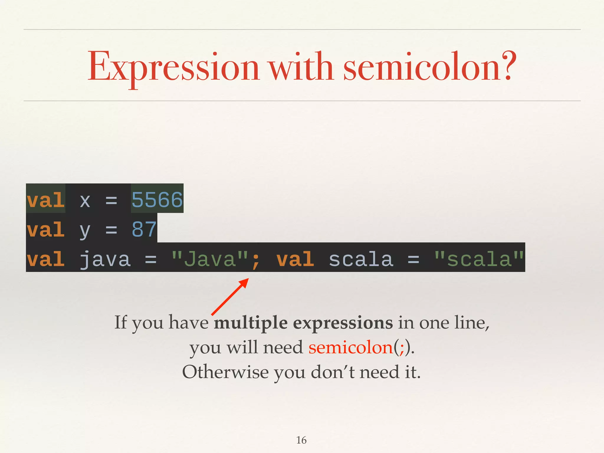 Program with Scala(REPL)
❖ $ scala -Dscala.color
 