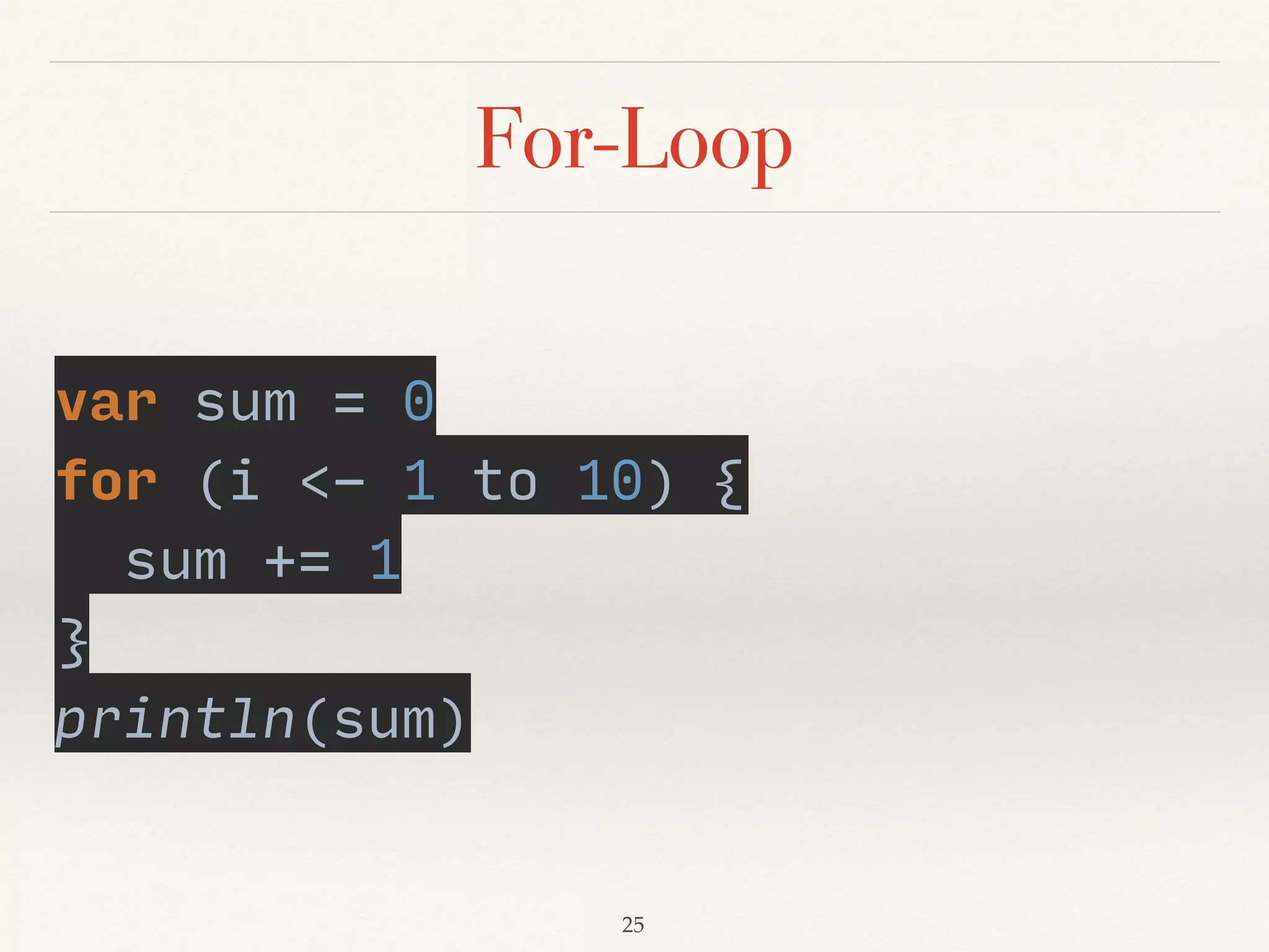 def
def max(x: Int, y: Int) = 
if (x > y) 
x 
else 
y
No curly brackets
Demo06
 