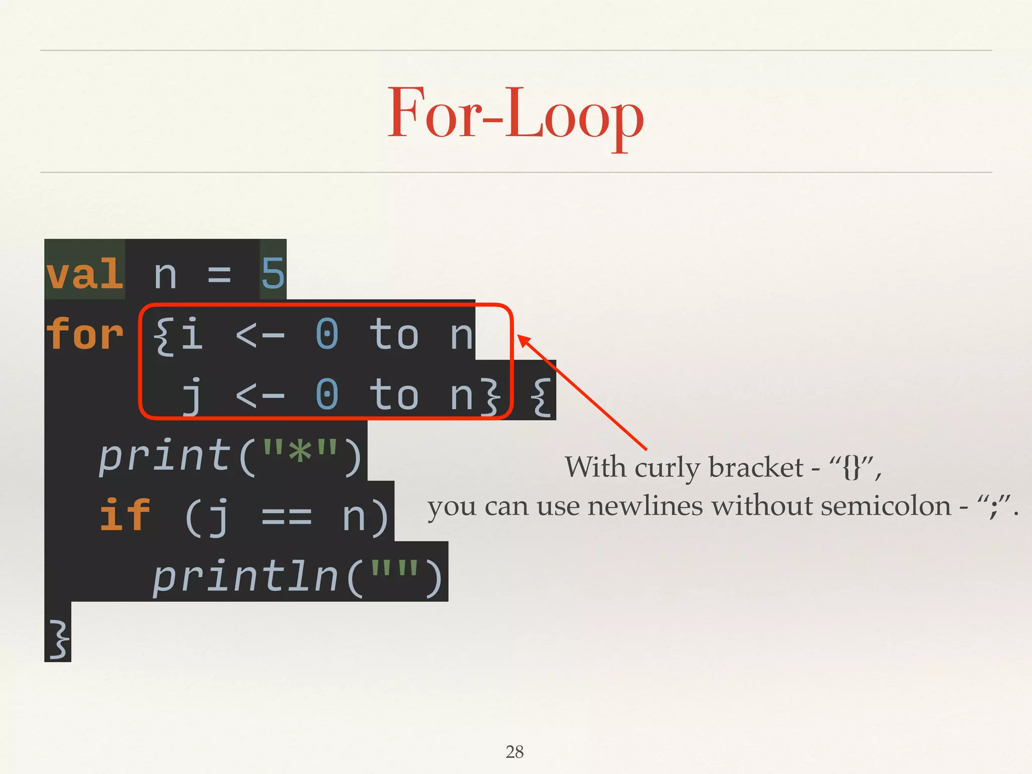 While-Loop
var n = 10 
var sum = 0 
 
while (n > 0) { 
sum = sum + 1 
n = n - 1 
}
Demo08
 