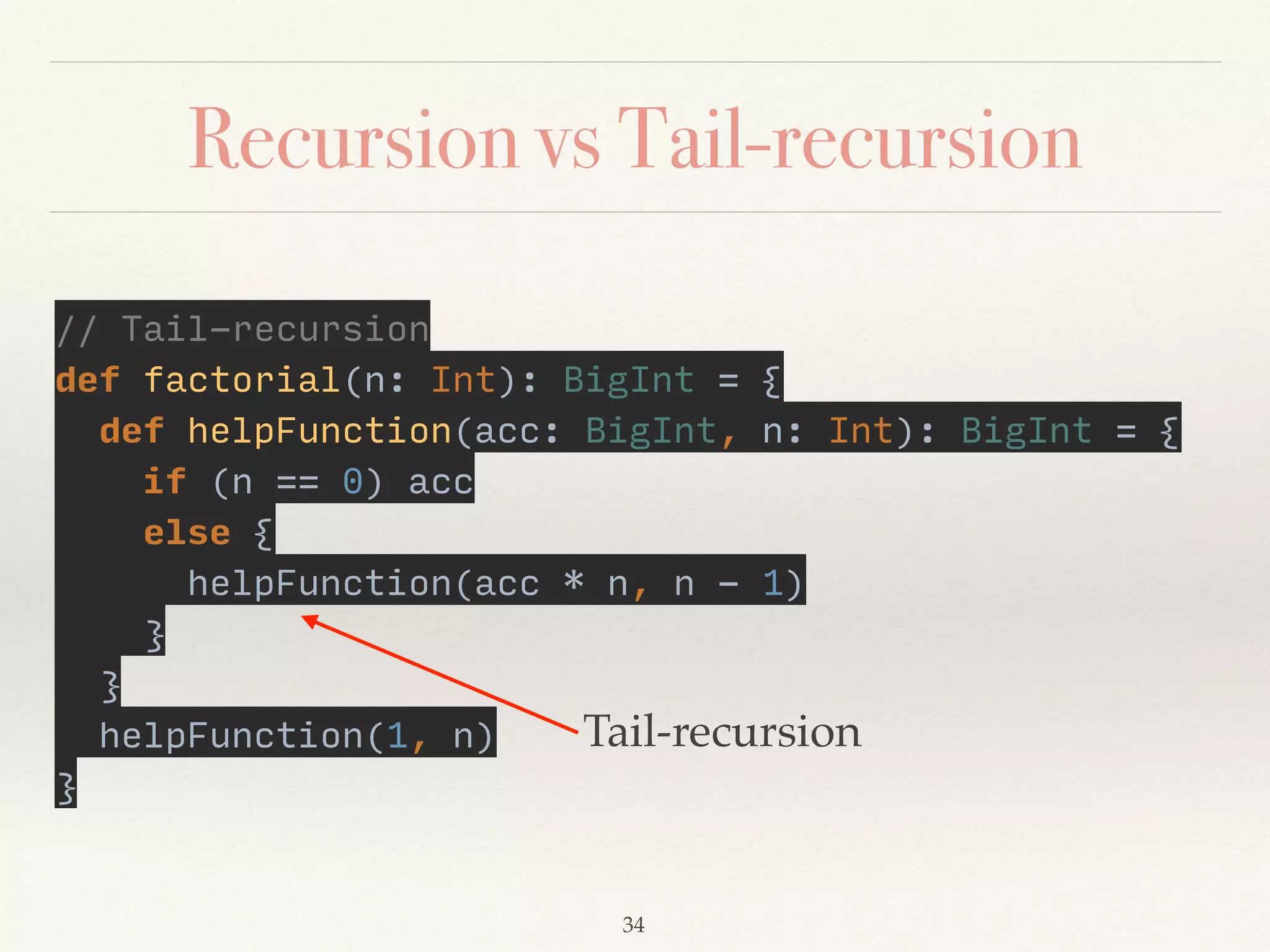 Nested Function(Closure)
def min(x: Int, y: Int): Int = { 
def max = { 
if (x > y) x 
else y 
} 
 
if (x == max) y else x 
} If your method is zero parameters, 
you don’t need parentheses.
Demo13
 