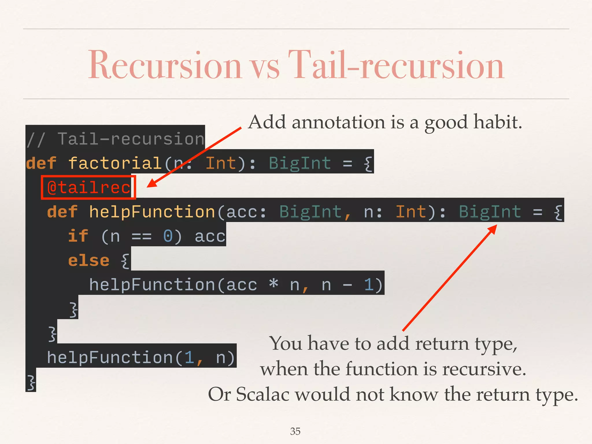 Recursion vs Tail-recursion
❖ Factorial number
❖ 6! = 6 * 5 * 4 * 3 * 2 * 1
 
