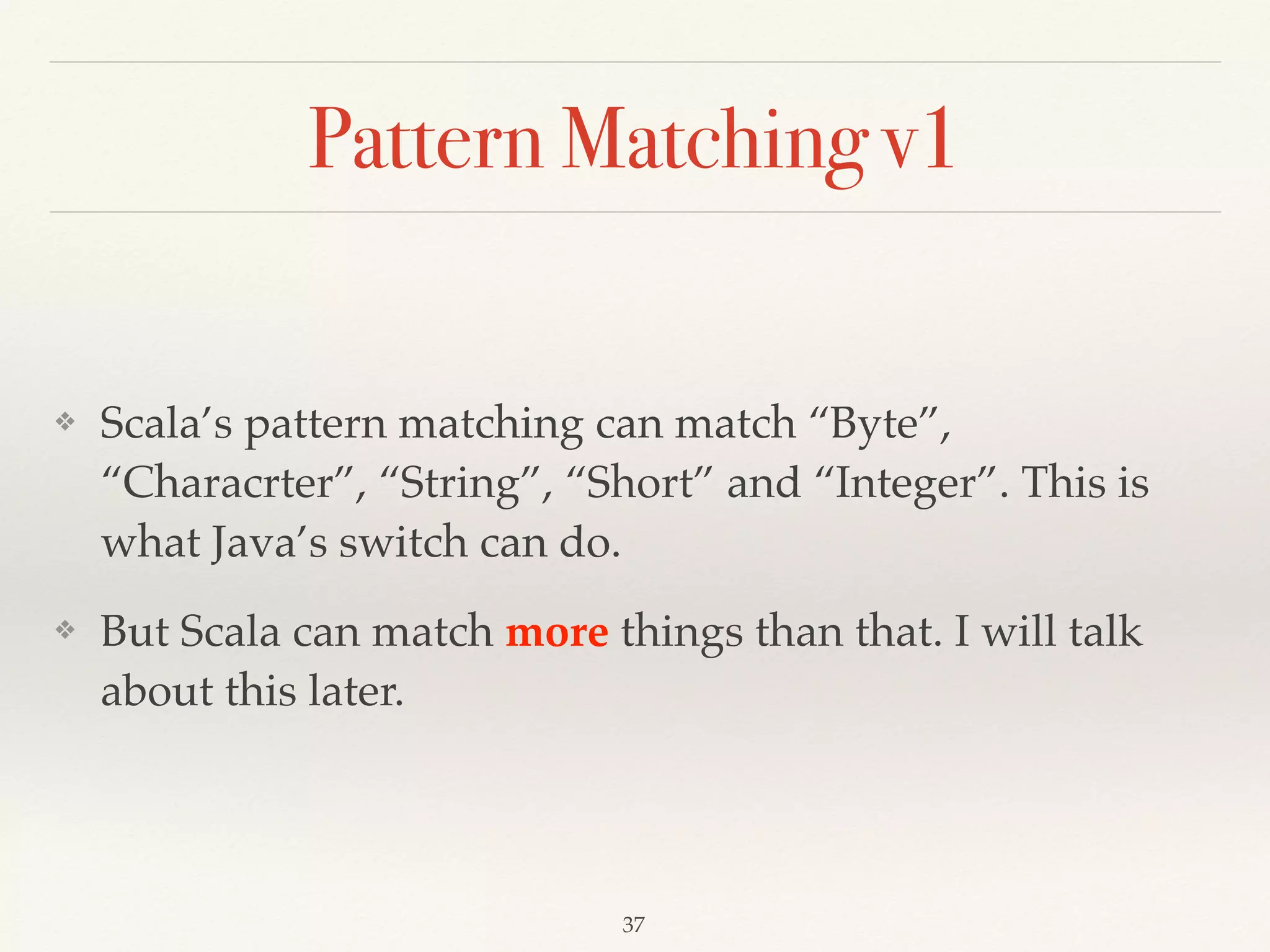 Recursion vs Tail-recursion
def factorial(n: Int): BigInt = { 
// Tail-recursion 
def helpFunction(acc: BigInt, n: Int): BigInt = { 
if (n == 0) 
acc 
else 
helpFunction(acc * n, n - 1) 
} 
helpFunction(1, n) 
} 
 
factorial(15000)
Scalac will translate tail-recursion to while-loop.
Tail-recursion
Demo15
 