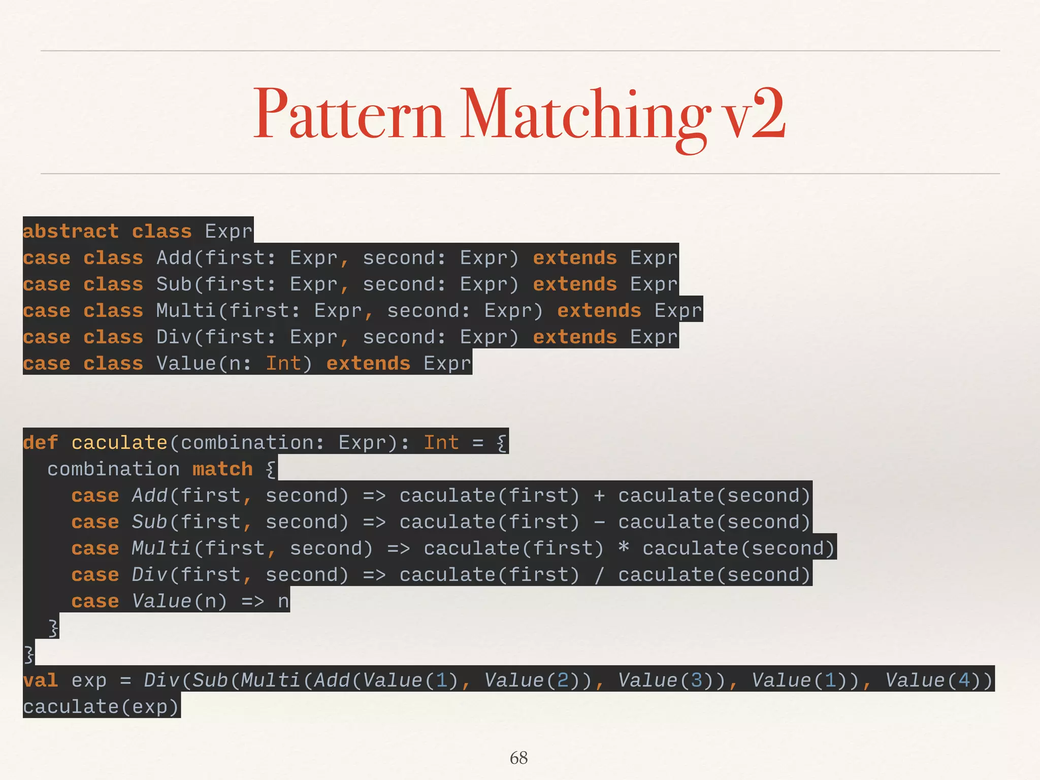 Exercise of High-order functions
def summation(fun: Int => Int, start: Int, end: Int): Int = ??? 
 
def number(n: Int): Int = ??? 
def cube(n: Int): Int = ??? 
// factorial number: 5 * 4 * 3 * 2 * 1 
def factorial(n: Int): Int = ??? 
 
def sumNumber(start: Int, end: Int): Int = ??? 
def sumCubes(start: Int, end: Int): Int = ??? 
def sumFactorials(start: Int, end: Int): Int = ???
Functional Programming Principles in Scala, Martin Odersky
Exercise1
 