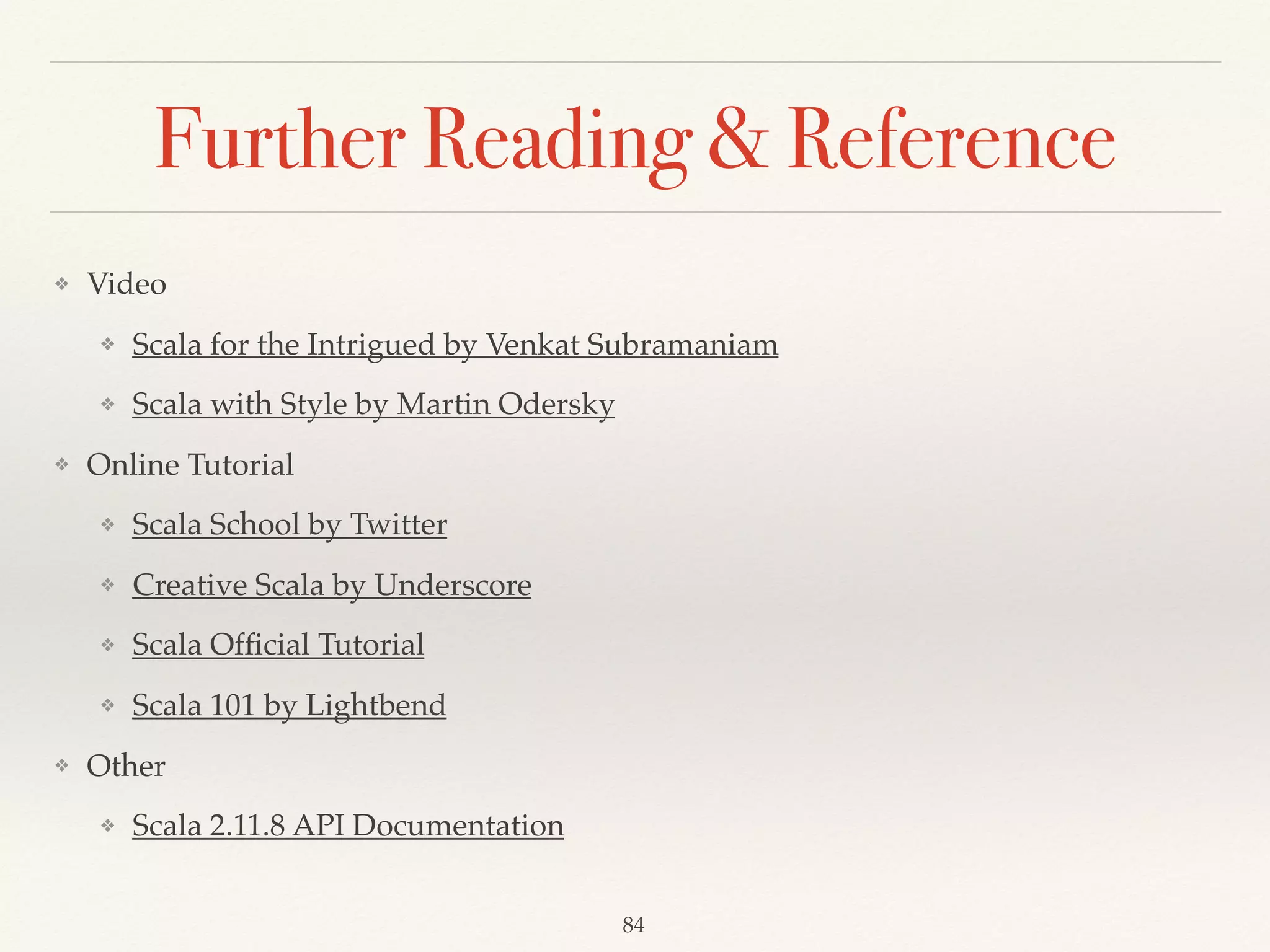 Option
❖ Use to avoid null.
❖ Null is error prone.
❖ You code need to check
whether or not it is null.
❖ Option type will be Some or
None.
http://betehess.github.io/talks/2014/06/06-cata-visitor-adt#14
 