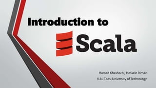 Introduction to
Hamed Khashechi, Hossein Rimaz
K.N.Toosi University ofTechnology
 