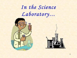 In the Science Laboratory… 