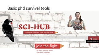 Basic phd survival tools
 