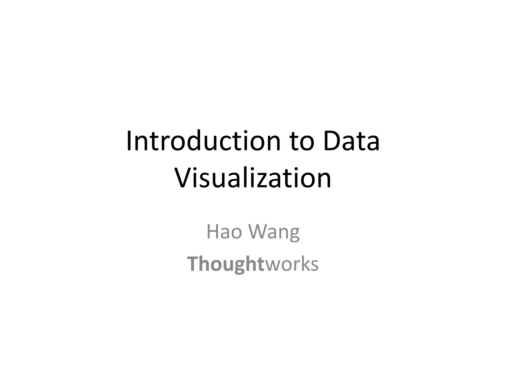 Introduction to Data VisualizationHao WangThoughtworks