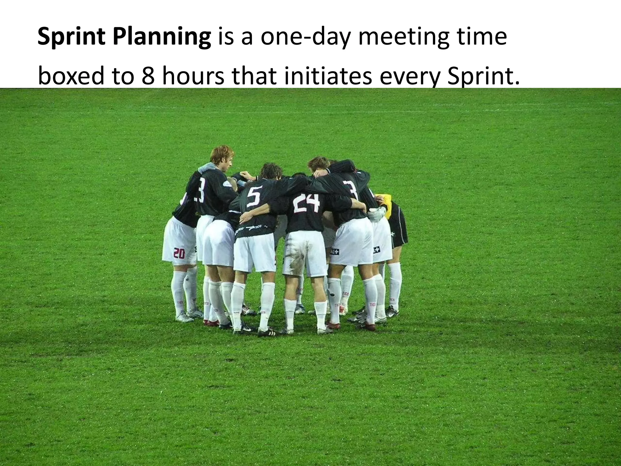 Sprint Planning is a one-day meeting timeboxed to 8 hours that initiates every Sprint.