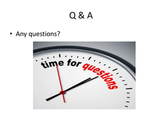 Q & A
• Any questions?
 