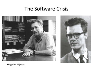 The Software Crisis
Edsger W. Dijkstra
 