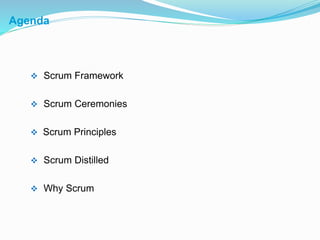  Scrum Framework
 Scrum Ceremonies
 Scrum Principles
 Scrum Distilled
 Why Scrum
2
Agenda
 