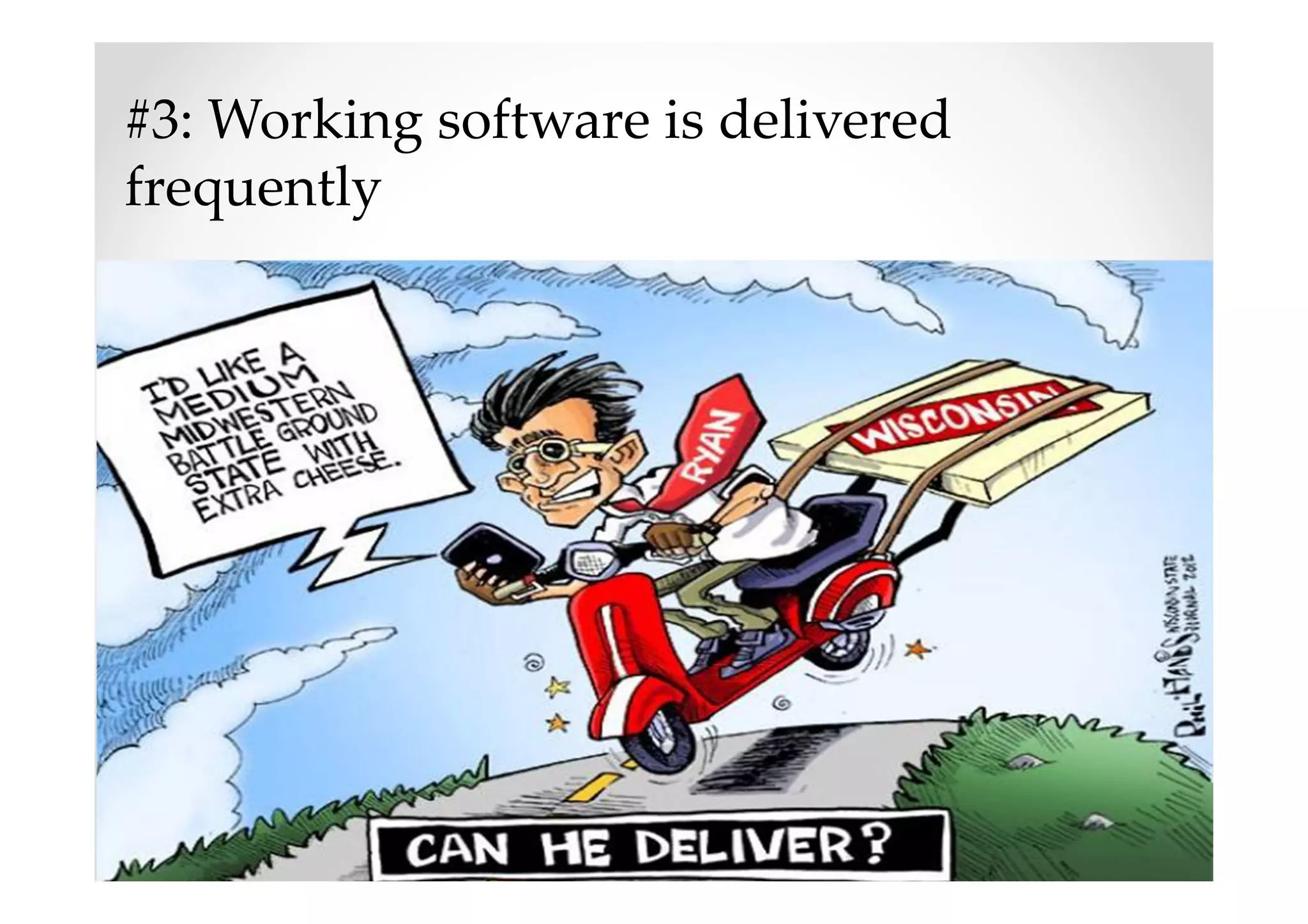#3: Working software is delivered
frequently
 