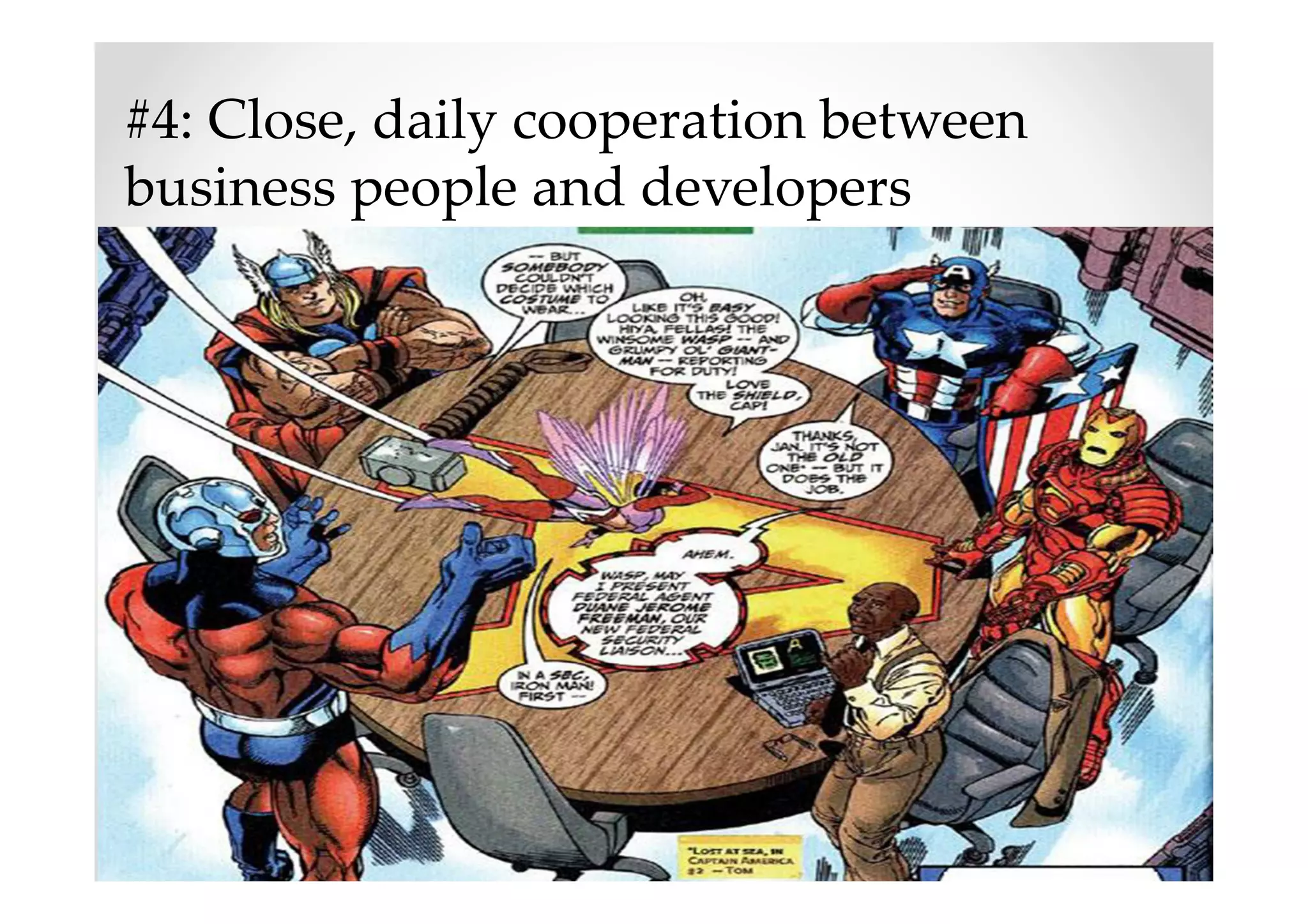 #4: Close, daily cooperation between
business people and developers
 