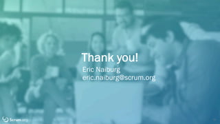 v7.2.1 © 1993 – 2021 Scrum.org All Rights Reserved
Thank you!
30
Eric Naiburg
eric.naiburg@scrum.org
 