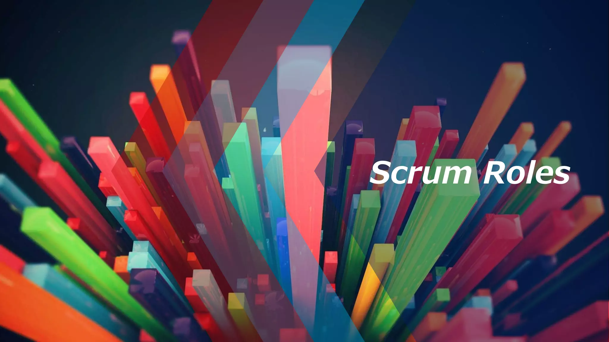 Scrum Roles
 