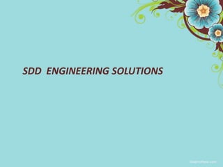 SDD ENGINEERING SOLUTIONS
 