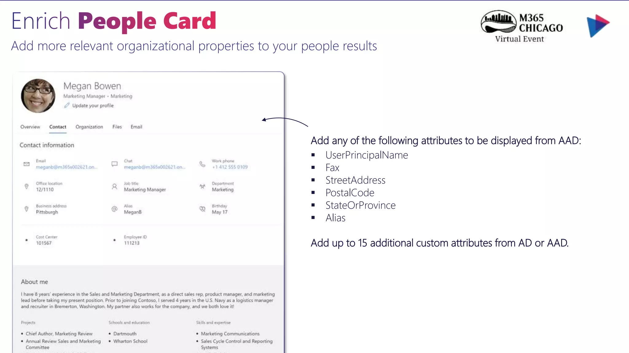 Add more relevant organizational properties to your people results
Add any of the following attributes to be displayed from AAD:
 UserPrincipalName
 Fax
 StreetAddress
 PostalCode
 StateOrProvince
 Alias
Add up to 15 additional custom attributes from AD or AAD.
 