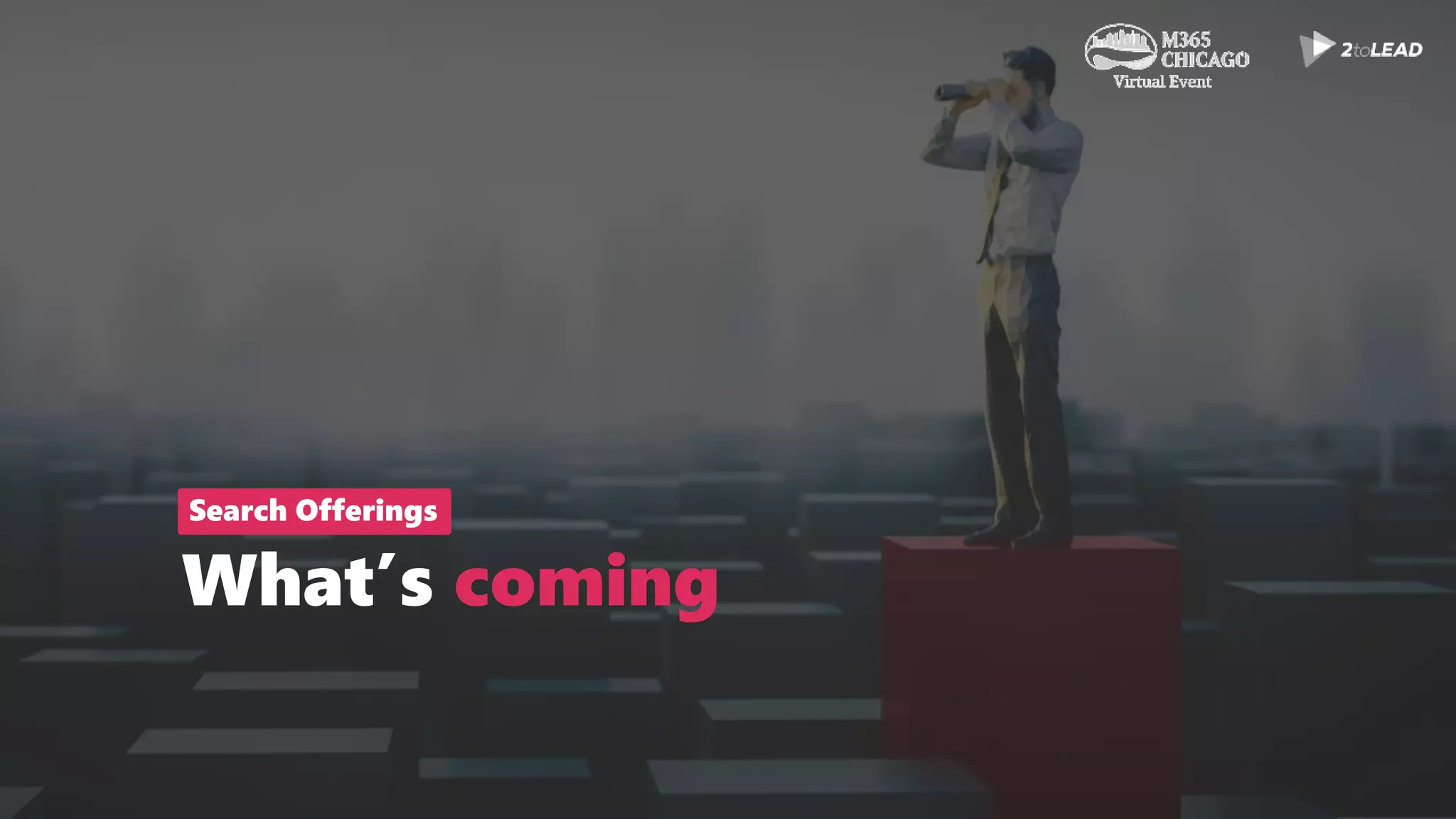 What’s coming
Search Offerings
 