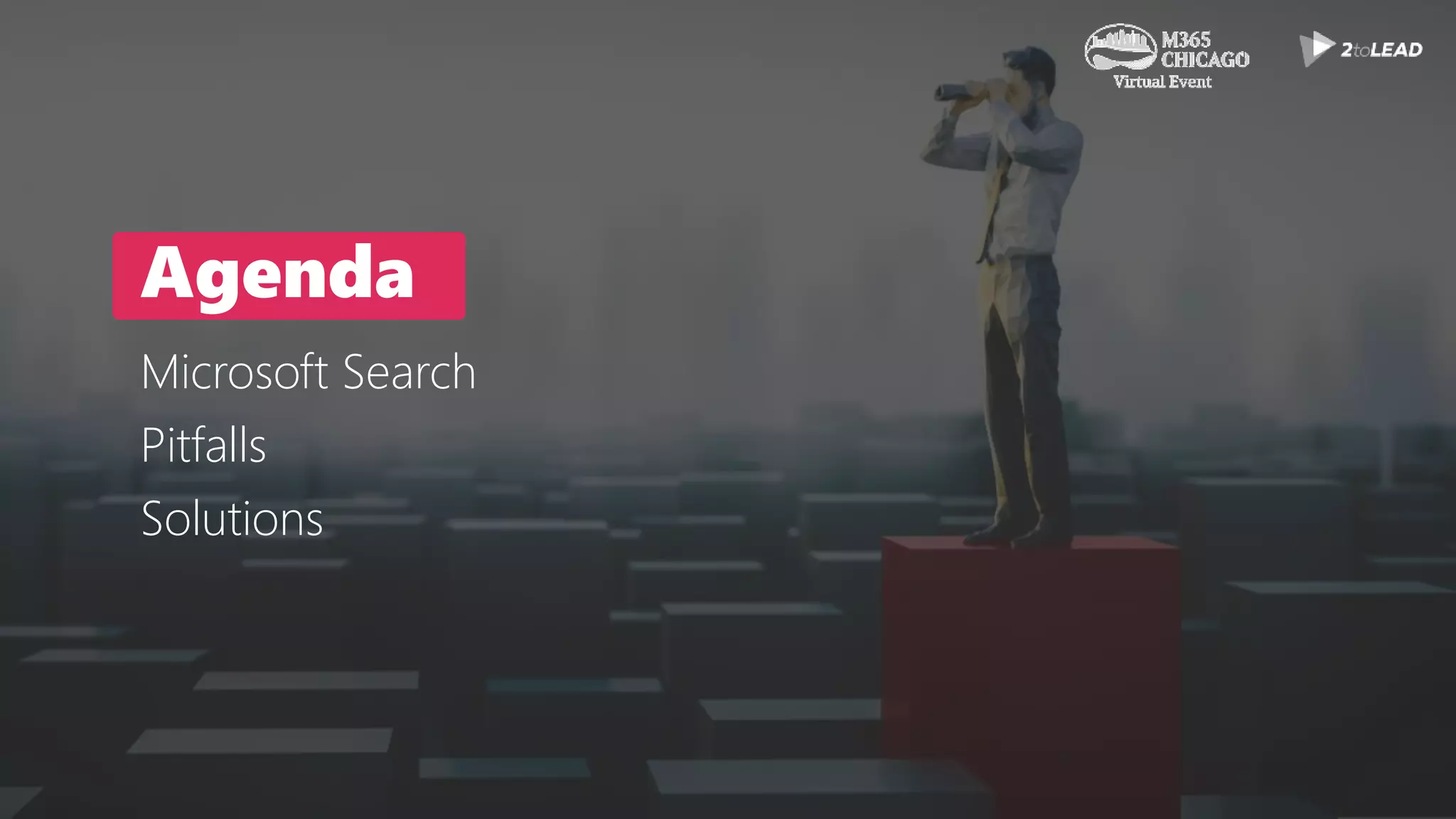 Agenda
Microsoft Search
Pitfalls
Solutions
 