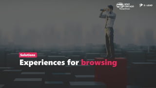 Experiences for browsing
Solutions
 