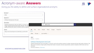 M365VIRTUALMARATHON.COM #M365VM
Giving you the ability to define and surface organizational acronyms
 