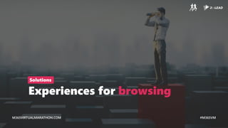 M365VIRTUALMARATHON.COM #M365VM
M365VIRTUALMARATHON.COM #M365VM
Experiences for browsing
Solutions
 
