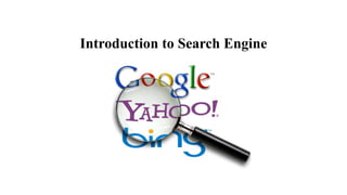 Introduction to Search Engine
 