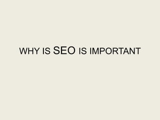 WHY IS SEO IS IMPORTANT
 