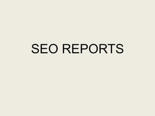 SEO REPORTS
 