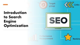 Introduction
to Search
Engine
Optimization
 