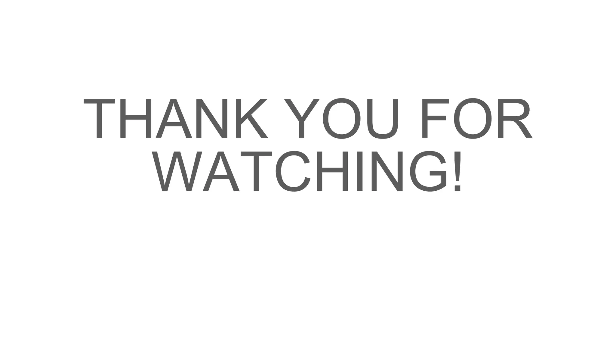 THANK YOU FOR WATCHING! 