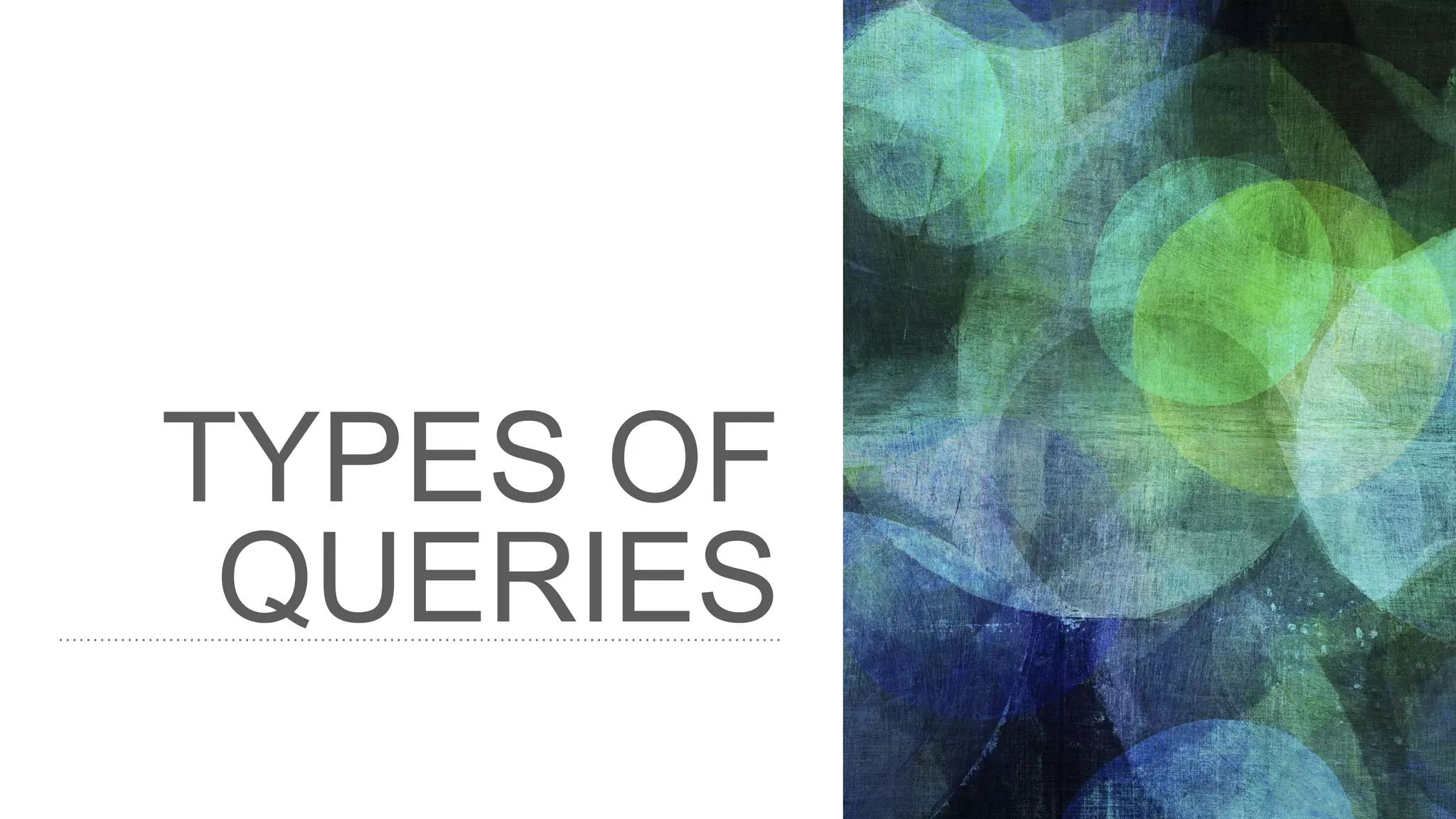 TYPES OF QUERIES 