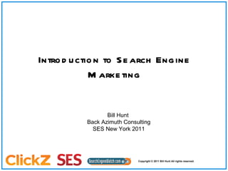 Introduction to Search Engine Marketing Bill Hunt  Back Azimuth Consulting SES New York 2011 