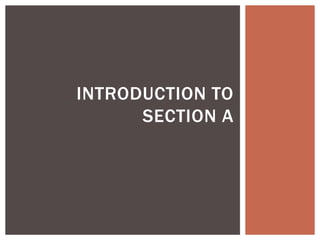 INTRODUCTION TO
      SECTION A
 