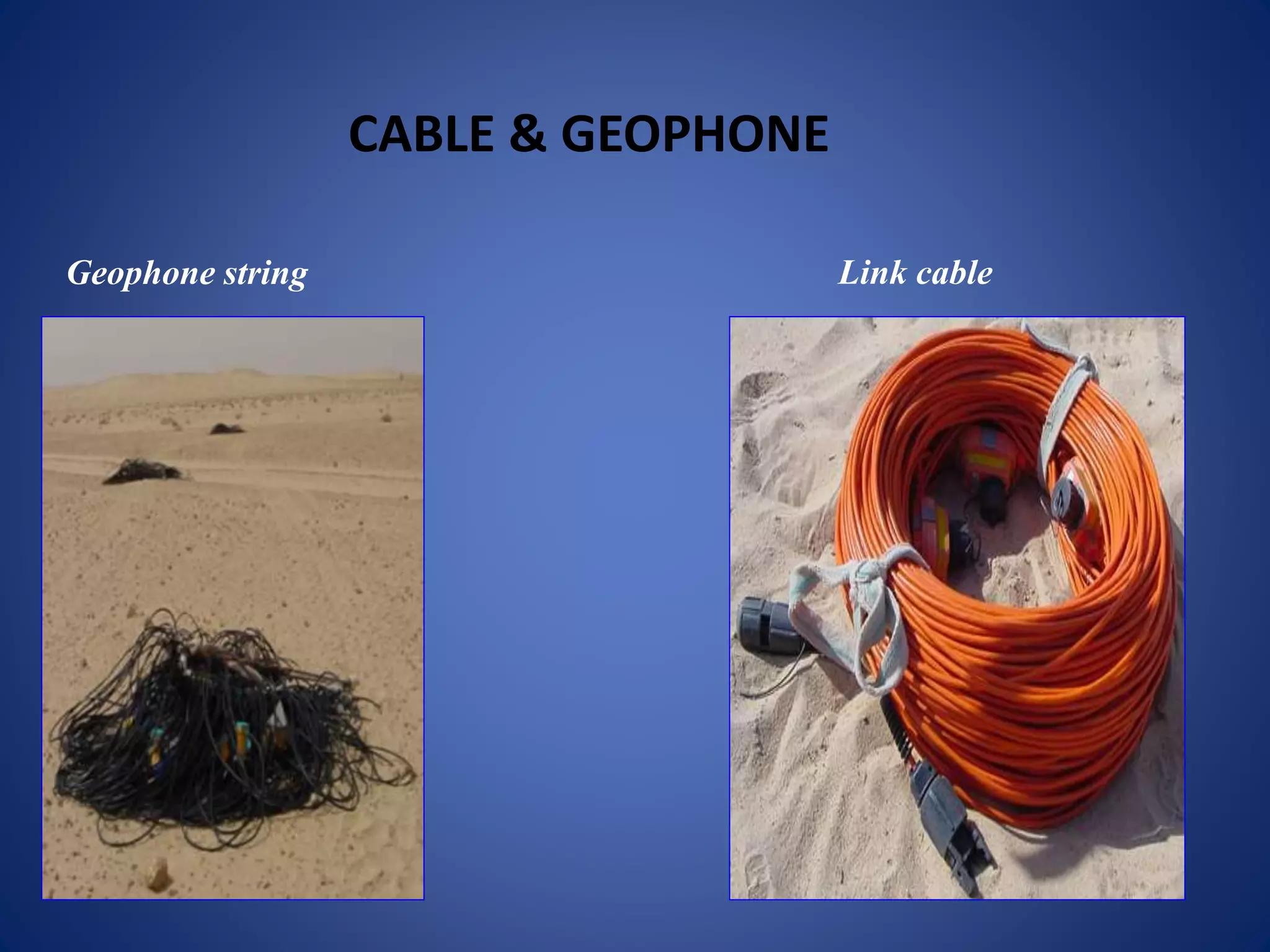 CABLE & GEOPHONE
Link cableGeophone string
 
