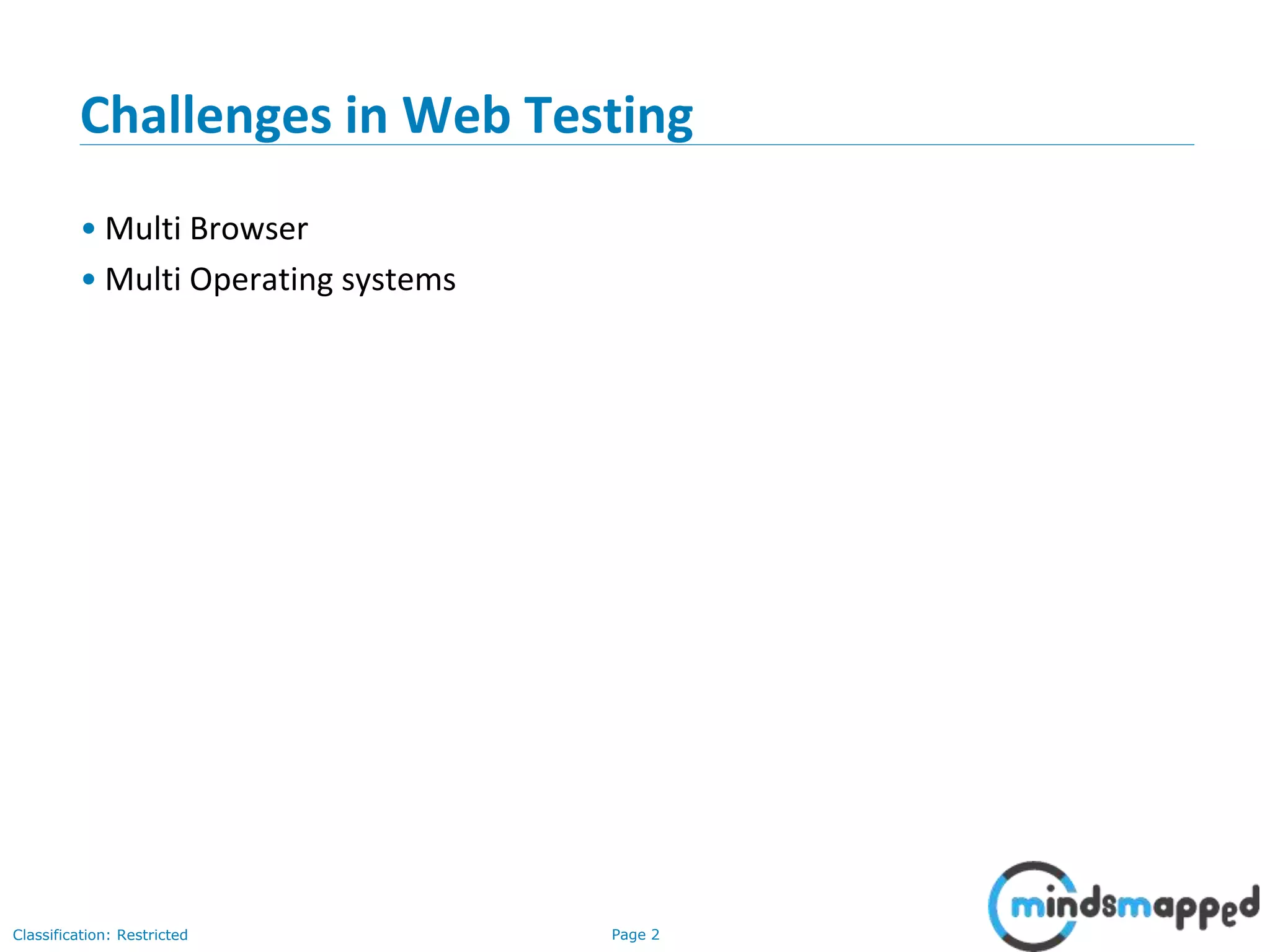 Page 2Classification: Restricted Challenges in Web Testing • Multi Browser • Multi Operating systems 