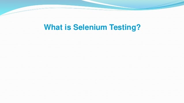 What is Selenium Testing?
 
