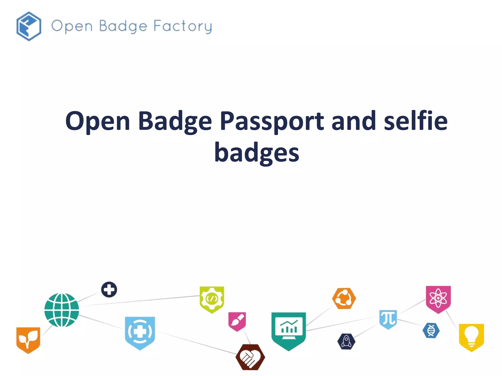 Open Badge Passport and selfie
badges
 