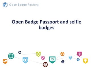 Self-claimed badges
A threat or a new “game changer” in
the landscape of Open Badging?
 