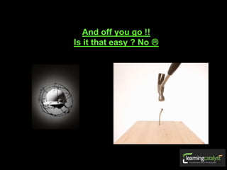 And off you go !!
Is it that easy ? No 
 