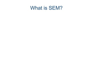 What is SEM?
 