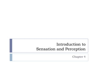 Introduction to Sensation and Perception Chapter 4 