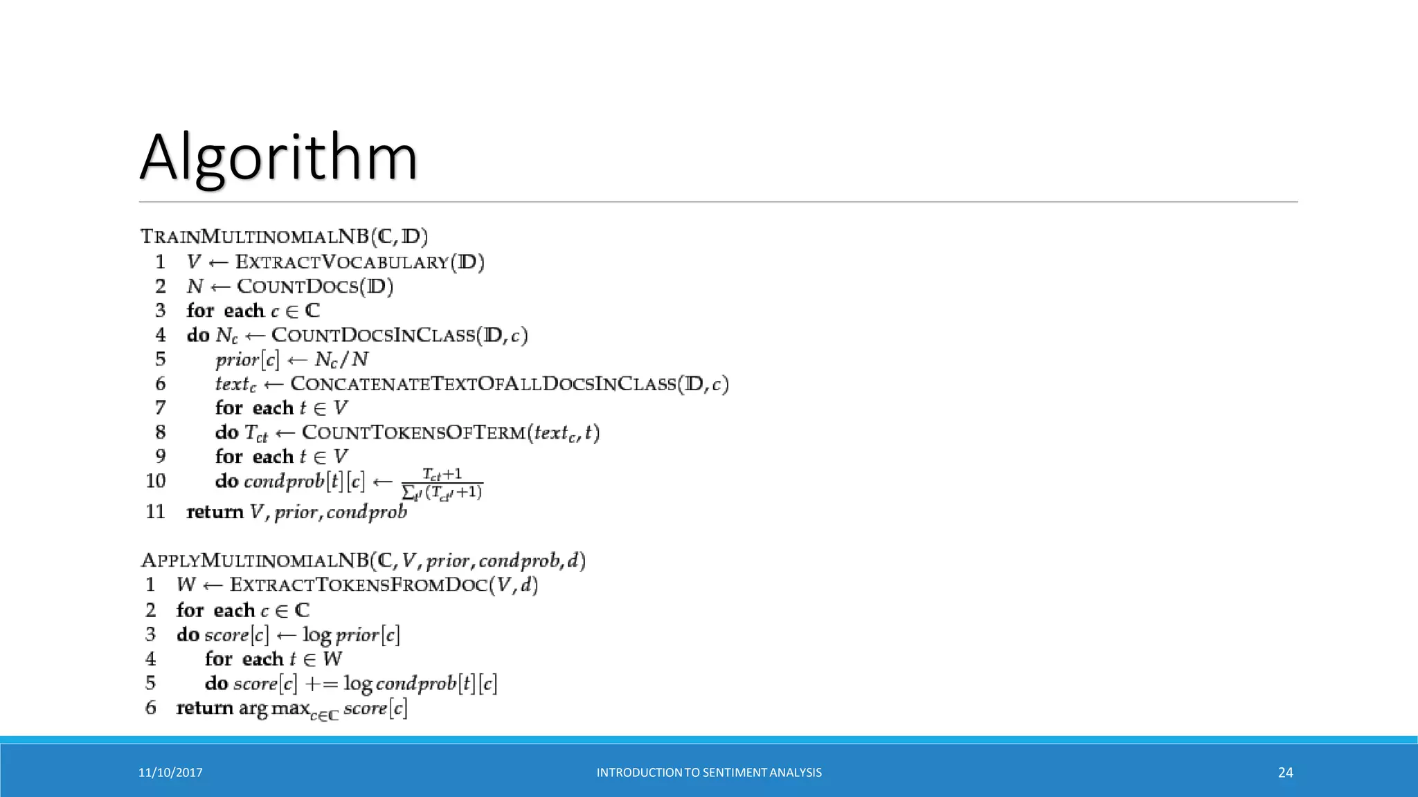 Algorithm
11/10/2017 INTRODUCTIONTO SENTIMENTANALYSIS 24
 