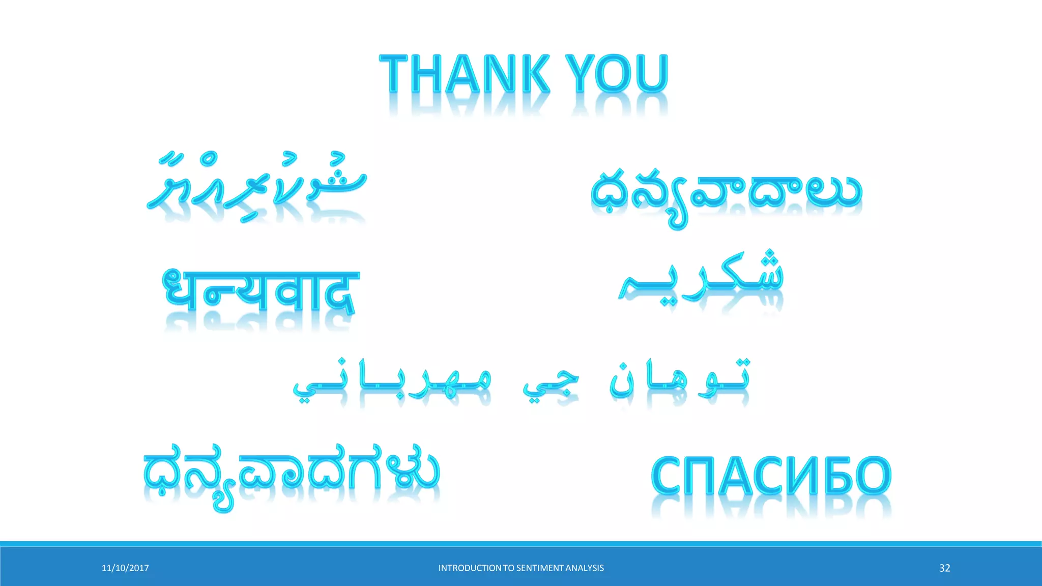 11/10/2017 INTRODUCTIONTO SENTIMENTANALYSIS 32
 